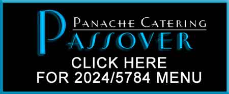 Yom Kippur Rosh Hashanah Menu 2023 / 5784 Certified Kosher Catering by Panache Catering by Foodararies to Yardley, Princeton NJ, Cherry Hill, Margate and the Philadelphia and Atlantic City Metro Areas